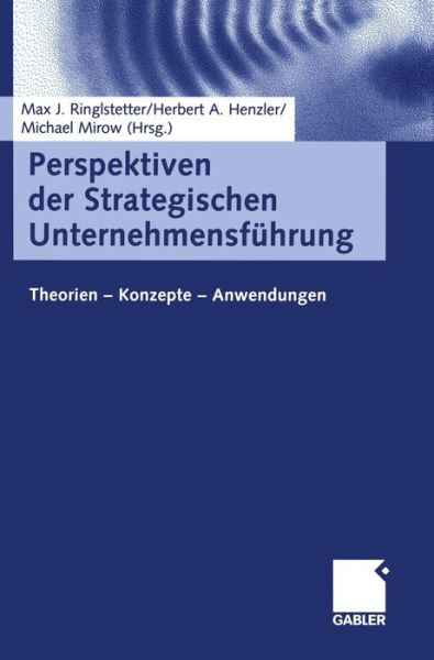 Cover for Max J Ringlstetter · Perspektiven Der Strategischen Unternehmensfuhrung: Theorien -- Konzepte -- Anwendungen (Hardcover Book) [2003 edition] (2003)