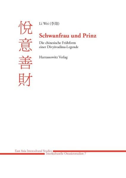 Cover for Wei Li · Schwanfrau Und Prinz: Die Chinesische Fruhform Einer Divyavadana-legende (East Asia Intercultural Studies - Interkulturelle Ostasienstudien) (German Edition) (Pocketbok) [German edition] (2012)