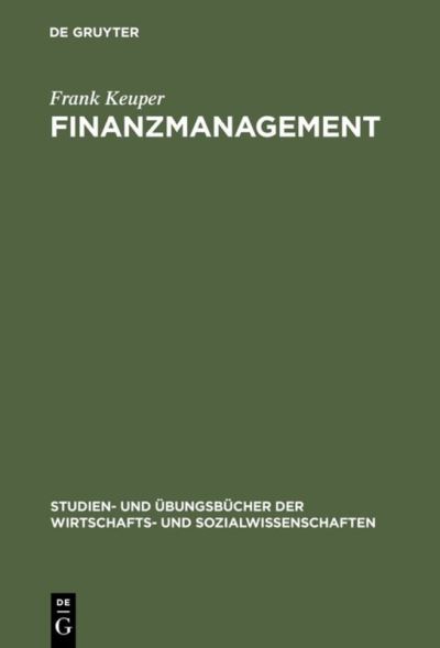 Cover for Frank Keuper · Finanzmanagement - Studien- Und UEbungsbucher der Wirtschafts- Und Sozialwissens (Hardcover Book) [Reprint 2018 edition] (2000)