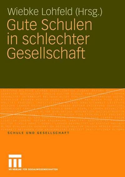 Cover for Wiebke Lohfeld · Gute Schulen in schlechter Gesellschaft - Schule und Gesellschaft (Paperback Book) [2009 edition] (2008)