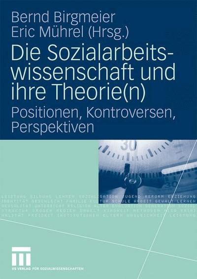 Cover for Bernd Birgmeier · Die Sozialarbeitswissenschaft und ihre Theorie: Positionen, Kontroversen, Perspektiven (Paperback Book) [2009 edition] (2009)