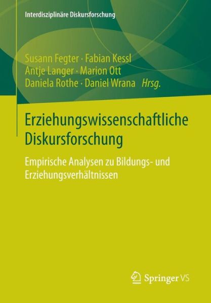 Cover for Fegter  Susann · Erziehungswissenschaftliche Diskursforschung: Empirische Analysen Zu Bildungs- Und Erziehungsverhaltnissen - Interdisziplinare Diskursforschung (Paperback Book) [2015 edition] (2015)