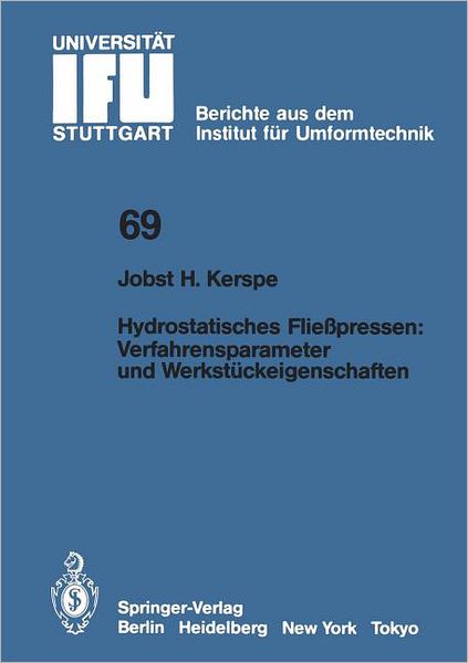 Cover for Jobst-h. Kerspe · Hydrostatisches Fliesspressen: Verfahrensparameter Und Werkstuckeigenschaften - Ifu - Berichte Aus Dem Institut Fur Umformtechnik Der Universitat Stuttgart (Paperback Book) [German edition] (1983)