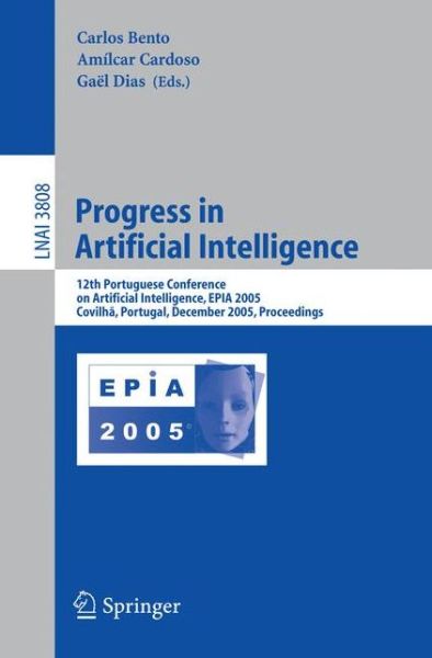 Cover for C Bento · Progress in Artificial Intelligence: 12th Portuguese Conference on Artificial Intelligence, Epia 2005, Covilha, Portugal, December 5-8, 2005, Proceedings - Lecture Notes in Computer Science (Pocketbok) (2005)