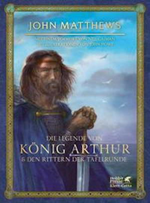 Die Legende von König Arthur und den Rittern der Tafelrunde - John Matthews - Bücher - Klett-Cotta - 9783608986372 - 18. März 2023