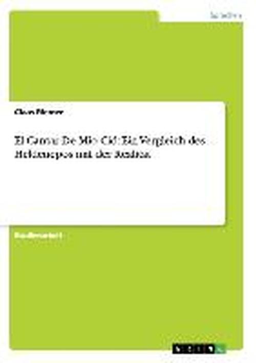 Cover for Claas Riemer · El Cantar De Mio Cid: Ein Vergleich Des Heldenepos Mit Der Realitat (Pocketbok) [German edition] (2008)