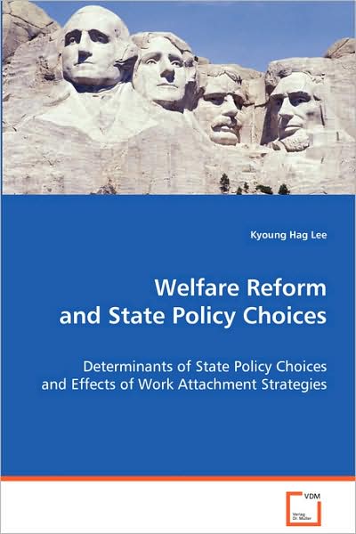 Cover for Kyoung Hag Lee · Welfare Reform and State Policy Choices: Determinants of State Policy Choices and Effects of Work Attachment Strategies (Pocketbok) (2008)