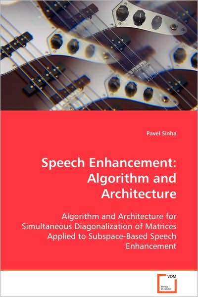 Speech Enhancement: Algorithm and Architecture - Pavel Sinha - Kirjat - VDM Verlag Dr. Mueller e.K. - 9783639098372 - torstai 6. marraskuuta 2008