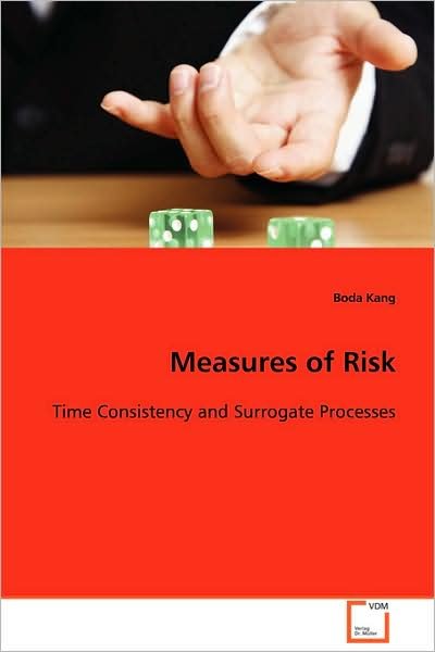 Cover for Boda Kang · Measures of Risk: Time Consistency and Surrogate Processes (Taschenbuch) (2008)