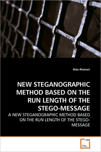 Cover for Alaa Alomari · New Steganographic Method Based on the Run Length of the Stego-message: a New Steganographic Method Based on the Run Length of the Stego-message (Paperback Book) (2010)