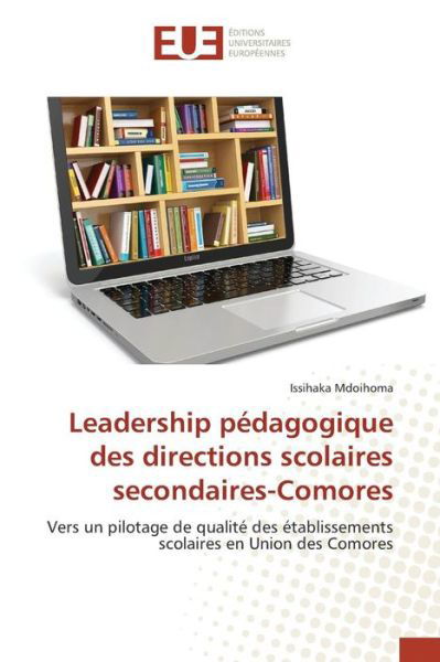 Cover for Mdoihoma Issihaka · Leadership Pedagogique Des Directions Scolaires Secondaires-comores (Taschenbuch) (2018)