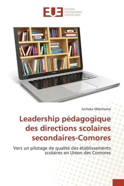 Cover for Mdoihoma Issihaka · Leadership Pedagogique Des Directions Scolaires Secondaires-comores (Paperback Bog) (2018)