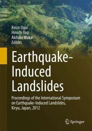 Cover for Keizo Ugai · Earthquake-Induced Landslides: Proceedings of the International Symposium on Earthquake-Induced Landslides, Kiryu, Japan, 2012 (Hardcover bog) [2013 edition] (2012)
