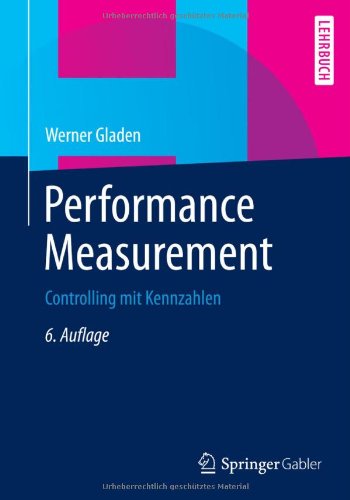 Performance Measurement: Controlling Mit Kennzahlen - Werner Gladen - Books - Springer Gabler - 9783658051372 - May 9, 2014