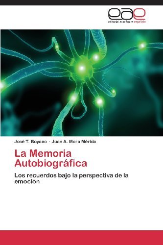 Cover for Juan A. Mora Mérida · La Memoria Autobiográfica: Los Recuerdos Bajo La Perspectiva De La Emoción (Pocketbok) [Spanish edition] (2013)