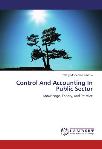 Cover for Falesy Mohamed Kibassa · Control and Accounting in Public Sector: Knowledge, Theory, and Practice (Paperback Book) (2012)