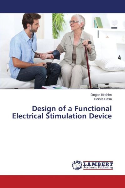 Cover for Ibrahim Dogan · Design of a Functional Electrical Stimulation Device (Paperback Book) (2015)