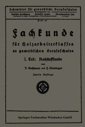 Cover for Josef Grossmann · Fachkunde Fur Holzarbeiterklassen an Gewerblichen Berufsschulen: I. Teil: Rohstoffkunde (Paperback Book) [2nd 2. Aufl. 1925 edition] (1925)
