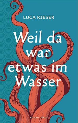 Weil da war etwas im Wasser - Luca Kieser - Livros - Picus Verlag - 9783711721372 - 30 de agosto de 2023