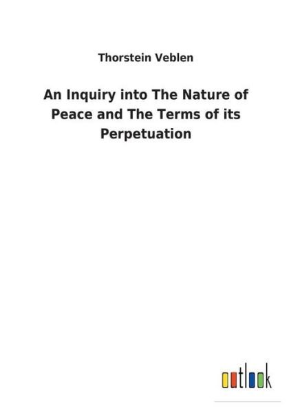 An Inquiry into The Nature of Pe - Veblen - Boeken -  - 9783732623372 - 4 januari 2018