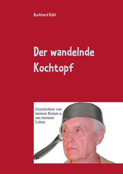 Cover for Burkhard Ruhl · Der Wandelnde Kochtopf (Paperback Book) (2015)