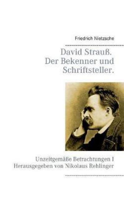 David Strauß. Der Bekenner un - Nietzsche - Bøker -  - 9783743188372 - 26. mai 2017