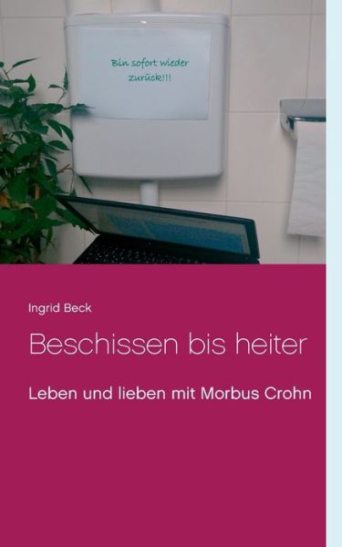 Beschissen bis heiter - Beck - Bücher -  - 9783744871372 - 21. Juli 2017