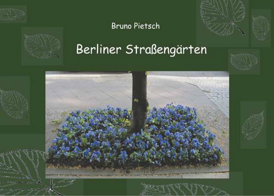 Cover for Pietsch · Berliner Straßengärten (Book)