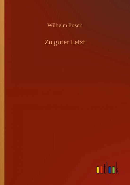 Cover for Wilhelm Busch · Zu guter Letzt (Paperback Book) (2020)