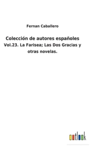 Coleccin de autores espaoles - Fernan Caballero - Livros - Outlook Verlag - 9783752481372 - 16 de janeiro de 2022