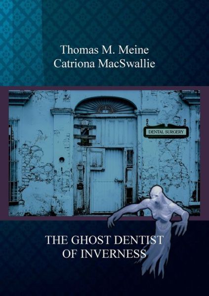 Cover for Thomas M. Meine · The Ghost Dentist of Inverness (Paperback Book) (2025)