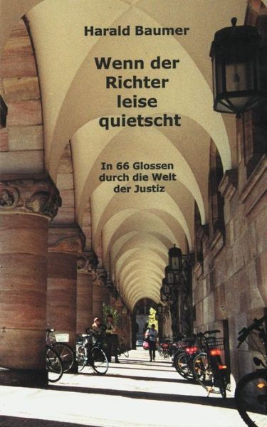 Cover for Harald Baumer · Wenn der Richter leise quietscht: In 66 Glossen durch die Welt der Justiz (Paperback Book) [German edition] (2000)