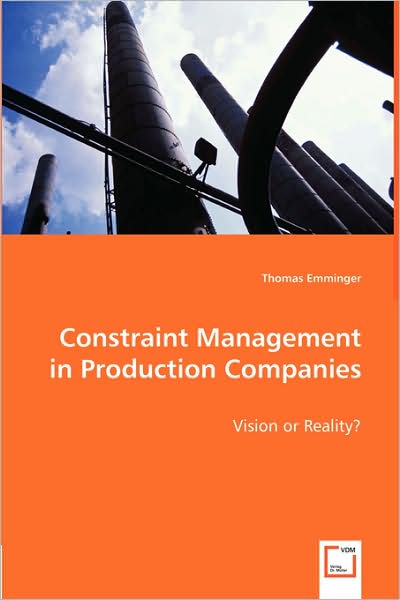 Cover for Thomas Emminger · Constraint Management in Production Companies: Vision or Reality? (Paperback Book) (2008)