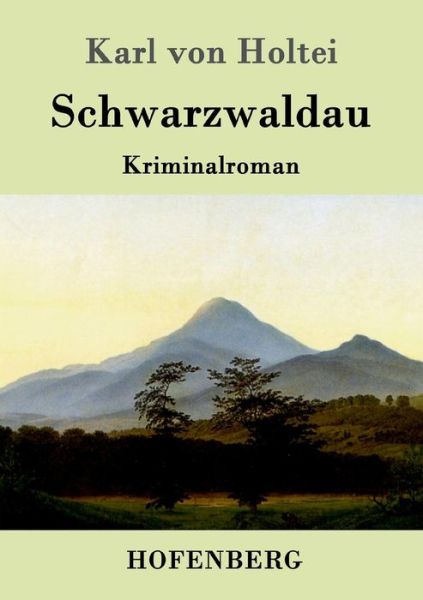 Cover for Karl Von Holtei · Schwarzwaldau (Taschenbuch) (2015)