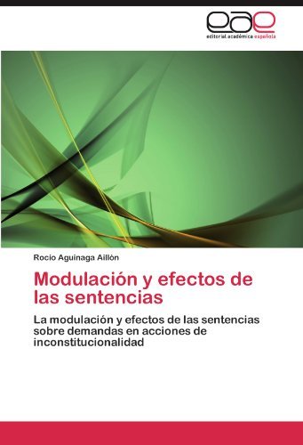 Cover for Rocío Aguinaga Aillón · Modulación Y Efectos De Las Sentencias: La Modulación Y Efectos De Las Sentencias Sobre Demandas en Acciones De Inconstitucionalidad (Paperback Bog) [Spanish edition] (2011)