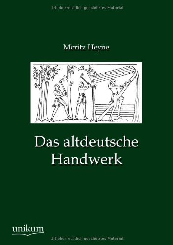Cover for Moritz Heyne · Das Altdeutsche Handwerk (Taschenbuch) [German edition] (2012)