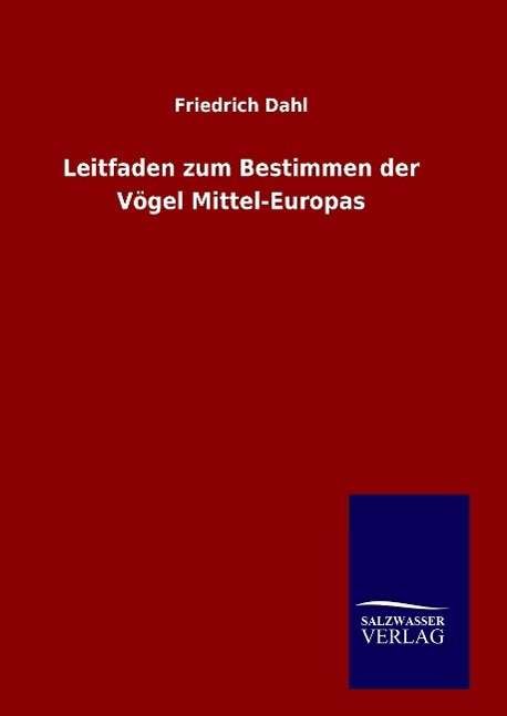 Cover for Friedrich Dahl · Leitfaden Zum Bestimmen Der Vogel Mittel-europas (Hardcover bog) (2015)