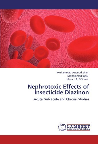 Cover for Urban J. A. D'souza · Nephrotoxic Effects of Insecticide Diazinon: Acute, Sub Acute and Chronic Studies (Taschenbuch) (2011)