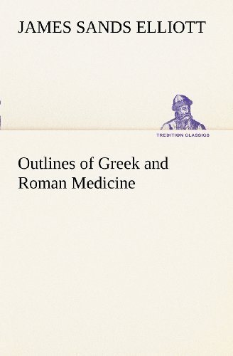 Cover for James Sands Elliott · Outlines of Greek and Roman Medicine (Tredition Classics) (Pocketbok) (2012)