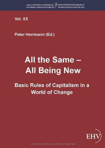 All the Same - All Being New: Basic Rules of Capitalism in a World of Change - Peter Herrmann - Books - Europaeischer Hochschulverlag - 9783867417372 - October 21, 2011