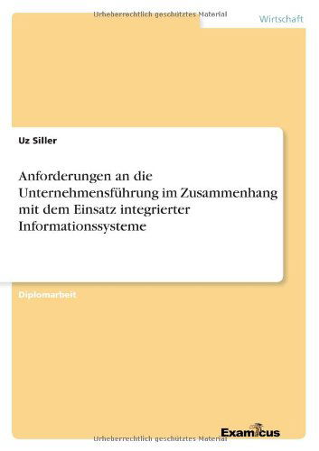 Cover for Uz Siller · Anforderungen an Die Unternehmensfuhrung Im Zusammenhang Mit Dem Einsatz Integrierter Informationssysteme (Pocketbok) [German edition] (2012)