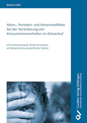 Cover for Bettina Holtz · Alters-, Perioden- und Kohorteneffekte bei der Veränderung von Konsumentenverhalten im Zeitverlauf (Paperback Book) (2010)