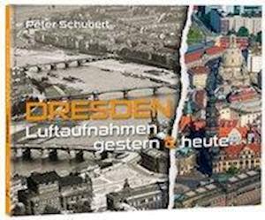 Cover for Uwe Schieferdecker · DRESDEN Luftaufnahmen gestern &amp; heute (Inbunden Bok) (2013)