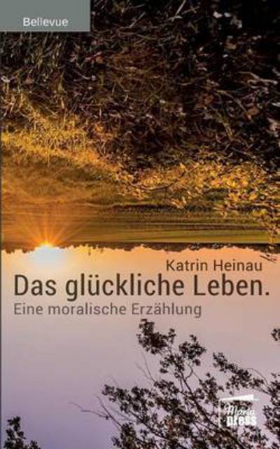 Cover for Katrin Heinau · Das gluckliche Leben (Paperback Book) (2015)