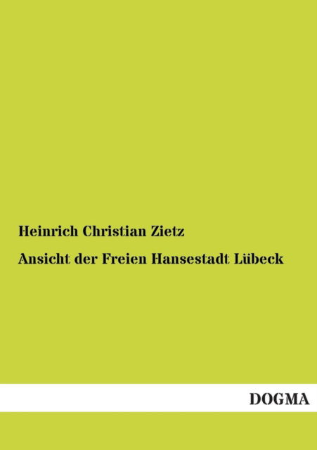 Cover for Heinrich Christian Zietz · Ansicht Der Freien Hansestadt Lubeck (Pocketbok) [German edition] (2012)