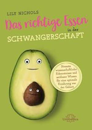 Das richtige Essen in der Schwangerschaft - Lily Nichols - Books - Narayana Verlag GmbH - 9783962572372 - October 15, 2021