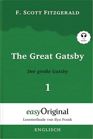 The Great Gatsby / Der große Gatsby - Teil 1 (Buch + MP3 Audio-CD) - Lesemethode von Ilya Frank - Zweisprachige Ausgabe Englisch-Deutsch - F. Scott Fitzgerald - Böcker - EasyOriginal Verlag - 9783991125372 - 30 juni 2023