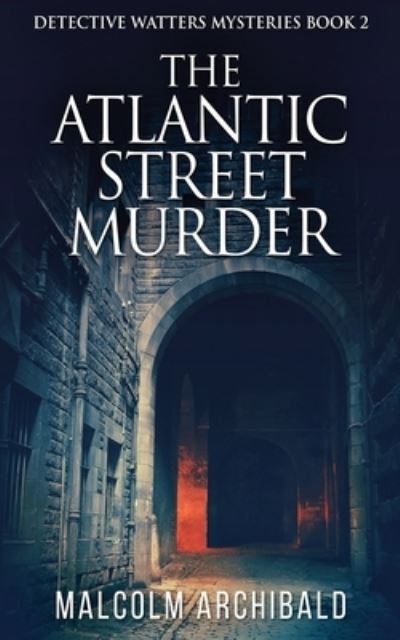 Cover for Malcolm Archibald · The Atlantic Street Murder - Detective Watters Mysteries (Paperback Book) (2021)