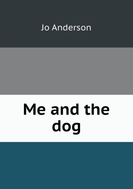 Cover for Jo Anderson · Me and the Dog (Paperback Bog) (2013)