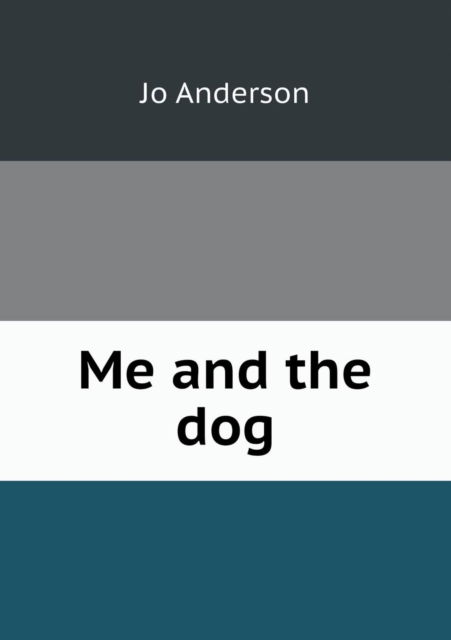 Cover for Jo Anderson · Me and the Dog (Paperback Book) (2013)